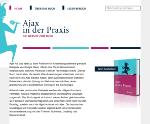 ajax-in-der-praxis.de: Ajax in der Praxis - Grundlagen, Konzepte, Lösungen
Ajax in der Praxis, Fachbuch zum Thema Ajax, erschienen in der Reihe Xpert.press beim Springer-Verlag Berlin Heidelberg