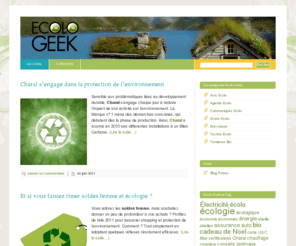 ecolo-geek.net: Ecolo Geek
Ecolo Geek c'est toute l'actualité de l'écologie, du bio, les rendez-vous immanquables de l'environnement et les nouveautés écolos.