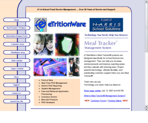 mealtracker.net: eTritionWare
eTritionWare (formerly Accu-Scan) is a leader in school food service accountability software, including point of sale, free/reduced applications, student management, and more. eTritionWare has more than 30 years of industry experience, with innovative and reliable products, excellent customer support, and options to meet your needs.