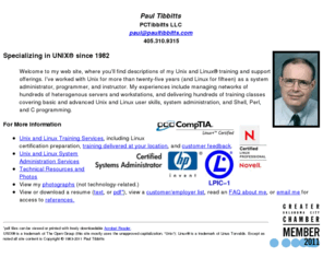 paultibbitts.com: Paul Tibbitts - Unix &amp Linux Training &amp Services
Paul Tibbitts PCTibbitts Unix and
Linux Training and System Administration Services