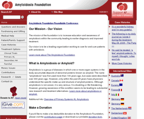 amyloidosis.org: Amyloidosis Foundation
Amyloidosis Foundation - The Network's primary function is to link those affected by amyloidosis, to further support resources, and to educate the public and professionals so that the disease can be recognized earlier and appropriately treated.