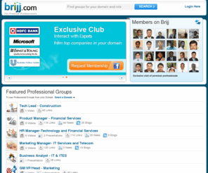 brijj.com: Brijj.com - Professional Networking - Search People - Exchange Information, Ideas and Opportunities - Find Contacts
Brijj.com - India's leading professional networking website. Search people, find contacts, build relationship, exchange ideas and information. Join Brijj.com Now! Connect with other professionals around the world through your network. Find contacts in companies, connect with colleagues and friends.