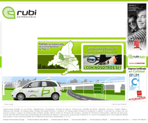 rubi-san.com: Autoescuelas RubiSan ENSEÑA A CONDUCIR - Todos los



Permisos de Conducir - Cursos del CAP - Madrid
Autoescuelas RubiSan en Las Rozas, Majadahonda, Torrelodones, Pozuelo de Alarcón, Monterrozas, Boadilla del Monte, Alpedrete, Aravaca, Collado Villalba y Villanueva del Pardillo, Madrid, ENSEÑA A CONDUCIR. En Autoescuelas RubiSan te ayudamos a obtener tu permiso de conducir, pero además te enseñamos a conducir de una manera experta y segura. En Autoescuelas RubiSan puedes obtener todos los Permisos de Conducir, incluidos los Permisos Profesionales, además de ofreceros Cursos del CAP para el transporte de viajeros y mercancías y Cursos Subvencionados por el INEM.