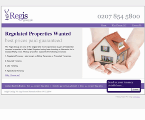 sitting-tenants.com: Home Page - Regis Plc Sitting Tenants - Regulated Properties Wanted
Regis Group Plc - Sitting Tenants - Regulated Properties Wanted, Best Prices Paid Guaranteed