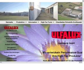 ulfalux.com: start
Die ULFALUX Lackfabrik GmbH ist ein Unternehmen für hochwertige Industrielacke, hochhitzefesten Beschichtungsstoffen und Keramikprodukten, Druckfarben und Sonderchemikalien.