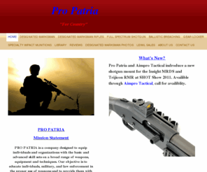 cylinderbore.com: Pro Patria - Home
PRO PATRIA Mission StatementPRO PATRIA is a company designed to equip individuals and organizations with the basic and advanced skill sets on a broad range of weapons, equipment and techniques. Our objective is to educate individuals, military, a