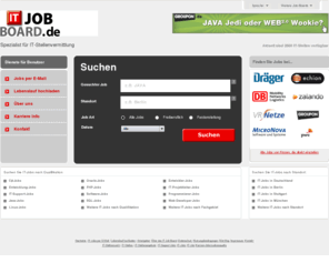 itjobboard.de: Feste und befristete IT-Stellenangebote bei IT Job Board
Die besten IT-Stellenangebote bei IT Job Board: Viele Informatik Jobs und andere IT-Stellen. Aktuelle Jobs per email erhalten, Lebenslauf hochladen, bewerben.