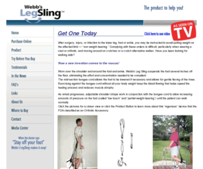 legsling.com: Walking Aid, Orthotics, Webb's Leg Sling
Worn over the shoulder and around the foot and ankle, Webb's Leg Sling suspends the foot several inches off the floor, eliminating the effort and concentration needed to be compliant. 