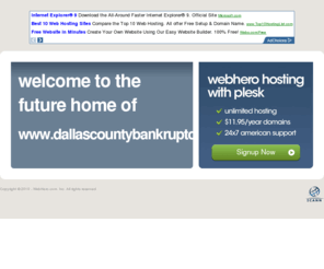 dallascountybankruptcy.com: Future Home of a New Site with WebHero
Providing Web Hosting and Domain Registration with World Class Support