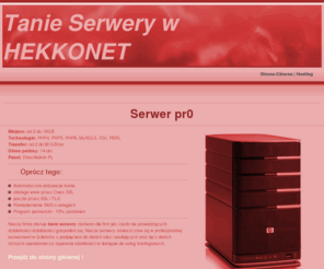 e90.biz: Serwery w HEKKONET
Tanie Serwery WWW w HEKKONET