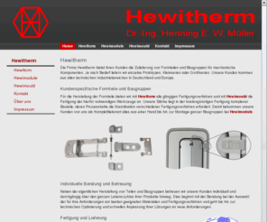 hewitherm.de: Hewitherm - Formteile und Baugruppen für mechanische Komponenten
Zulieferung von Formteilen und Baugruppen für alle technischen Industriebereiche. Prototypen, Kleinserien und Großserien. Kostengünstige Fertigung in China.