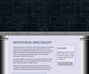 addition-specialist.com: Addition Specialist - Home
Addition-Specialist: a construction company committed to green construction practices, involving clients in all key decisions and 100% client satisfaction. Services include Custom Homes, Room Additions, Garage Conversions, Remodeling, Hardscape and Landscape Construction.