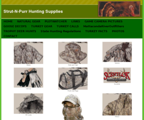 naturalgearcamouflage.com: Strut-N-Purr Hunting Supplies
Hunting Supplies For The Sportsmans Needs including cammo, calls decoys and accessories