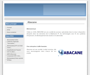 abacane.com: Abacane
Abacane société de service informatique spécialisée dans la gestion de parc et hospitalière grâce au RFID.