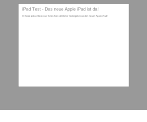 ipad-test.de: iPad Test - Alle Testergebnisse des neuen iPads
Alle Testergebnisse und Bewertungen zum neuen Apple iPad