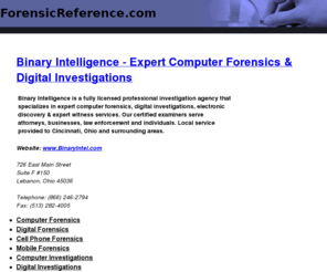 forensicreference.com: Expert Computer Forensics | Cell Phone Forensics | Computer Evidence
Computer Forensics, High-Tech Investigations, Cell Phone Forensics, Computer Evidence, Computer Investigations