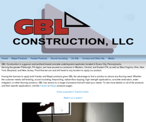 gblconstruction.com: GBL Construction Evans City, PA Home Gypsum Underlayment Applicator
GBL Construction is a gypsum and portland concrete underlayment applicator.