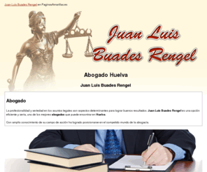 juanluisbuadesabogados.com: Abogado Huelva. Juan Luis Buades Rengel
Consulte sus asuntos de carácter civil, administrativo, social y tráfico con el abogado Juan Luis Buades Rengel. Tlf. 959 284 481.