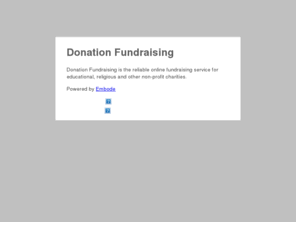 donationfundraising.com: Donation Fundraising
Donation Fundraising is the reliable online fundraising service for educational, religious and other non-profit charities.