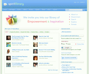 spiritlibrary.com: Spirit Library - Articles, Channelings, Books and other Spiritual Information
Spirit Library is the virtual library for empowerment and inspiration full of articles, channelings, books, videos, and other spiritual information that has been carefully and lovingly gathered from around the world.