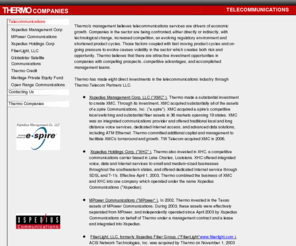 thermotelecompartners.com: Thermo Companies - Thermo Telecom - Thermo
		Telecommunications
Thermo's management believes that telecommunications service is essential to the economy and a key driver of the economy's growth.