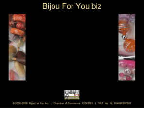 bijouforyou.biz: Welkom bij Bijou For You biz. Betaalbare Halskettingen en Armbanden voor jong en oud.
Bijou For You biz. Betaalbare halskettingen. Affortable necklaceses. Bijoux. Bijoux en Mode Accessoires. Bijou 4 You. Bijou 4 Him. Bijou 4 Her. Bijou voor jou. Bijou voor Hem. Bijou voor Haar. Bijou For Him. Bijou for Her. Bijou4You. Armband. Bracelet. Ketting. Halsketting. Necklace. Fashion. Mode.