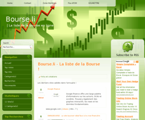 bourse.li: Bourse.li
Google Finance SWINGBOURSE : Le site boursier idéal face à la crise financière.  Yahoo! Finance Le Figaro - Bourse ABC Bourse Les Echos.fr Boursier LaTribune.fr Boursorama Skynet  L'Echo 