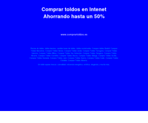 comprartoldo.com: Comprar Toldo Online. Móntelo usted mismo y ahorre un 50%
Comprar toldos por internet para montarlo usted mismo. Toldo plano, toldo de balcón, toldo cofre, etc.