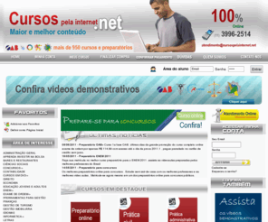 cursospelainternet.net: Cursos pela internet - mais de 950 cursos e preparatórios disponiveis para você!
Faça ja seus cursos pela internet, não perca tempo são mais de 100 cursos.Exame de Ordem, Administração Geral, ENEM, Pré-Vestibular, Concursos, Bares e Restaurantes, Ciências Sociais, Contabilidade, Direito, Economia, Ferramentas para Gestão, Finanças, Gestão de Turismo, Gestão Imobiliária, Idiomas, Letras, Logística, Marketing, Pedagogia, Informatica, Recursos Humanos, Cursos em DVD