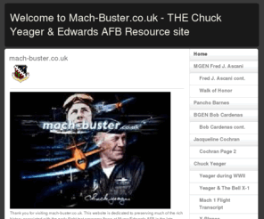 mach-buster.co.uk: Welcome to Mach-Buster.co.uk - THE Chuck Yeager & Edwards AFB Resource site
Preserving Flight Test History from Edwards AFB and HUGE Chuck Yeager resource site.