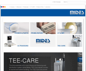 mides.com: MIDES Medical Solutions -
Mides repairs and sells a variety of new, used, and refurbished ultrasound systems, CT/MRI, transducers and probes from top manufacturers worldwide.