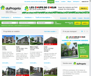 dupromoteur.net: Immobilier Québec, maison a vendre, condo, loft, chalet, terrain à vendre, Québec | DuProprio
Vous recherchez une maison à vendre? DuProprio Québec : le plus important site immobilier pour vendre ou acheter sans intermédiaire sa propriété.  Venez visiter plus de 6 000 maisons, chalets, condos, terrains et commerces aujourd'hui!