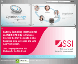 opinionology.com: Opinionology - You Ask. The World Answers
Opinionology - Comprehensive Research Solutions - Online Panels | Blended Sample | Mobile Survey Research | CATI | Telephone Interviewing Data Collection | Analytics