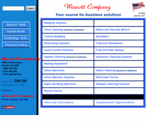 wescottcompany.com: Wescott Company Main Page
Sales and supplies of office machines,typewriters,calculators,time clocks,paper handling equipment,embossing systems,employee I.D. badges,plastic card solutions,credit card manufacturing equipment,watchman's clocks,electronic watchtour systems,watch cleaning solutions & systems,clock cleaning solutions & systems,jewelry cleaning solutions & systems, weapon cleaning systems,gun cleaning systems,time and attendance systems,embossing systems,addressors,paper,folder,jogger,cutter,shredder,labelers,conveyors,credit card manufacturing equipment,paper folders,tabbers,access control systems