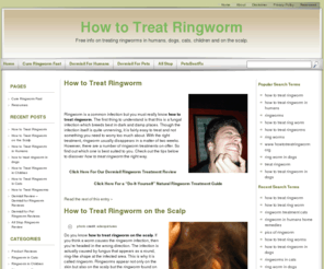 howtotreatringworm.org: How to Treat Ringworms in Humans, Dogs, Cats, Children & Scalp
Free information on how to treat ringworm in humans, dogs, cats, children and on the scalp. Discover how to treat ringworms today. More inside...