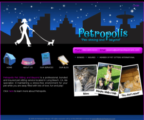 petropolispetcare.com: Petropolis Pet Sitting And Beyond 562.843.4221 Long Beach, CA
Petropolis Petcare, pet sitting and beyond!