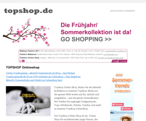 topshop.de: Topshop Online Shop Deutschland, Kleidung Top-Shop Onlineshop
Topshop Online Shop Deutschland, finden Sie aktuelle Mode im Topshop Onlineshop und bestellen Sie bequem von zu Hause im Top-Shop!