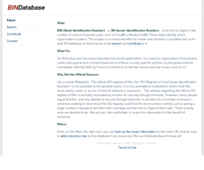 bindatabase.net: BIN Database / IIN Database
Search for the Visa or MasterCard issuer. This project is a community effort to create and maintain a complete and up-to-date BIN / IIN database.