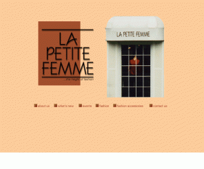 lapetitefemme.com: La Petite Femme
Updated, but timeless fashions, related accessories, and hand crafted jewelry for the woman 5'4