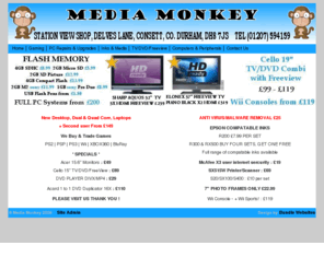 media-monkey.net: Media Monkey - Computer Supplies, Consett, County Durham
Media Monkey, computer slaes and repairs in Consett, County Durham.  Gaming
PC Repairs & Upgrades, Inks & Media, TV, DVD, Freeview, Computers, Laptops and Peripherals.