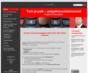 tarkjapalk.ee: Tark ja palk – palgakonsultatsioonid > Esileht
Mille eest ja kuidas maksta palka, et nii tööandja kui ka töövõtja oleksid võimalikult rahul. Palganõu ja palgakoolitus tööandjale, ka väikefirmadele.