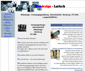 webdesign-larisch.de: Webdesign Homepagegestaltung Langenfeld | Webdesign-Larisch
Günstiges Webdesign in Langenfeld(Rhld). Hompagedesign,Homepageerstellung,Webcreating,Internetauftritt,Flash,MySql,Php,PC Hilfe