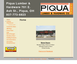 piqualumber.com: Piqua Lumber & Hardware Co.
our site is a full line of products of hardware as well as lumber!  We have an 11,000 square feet store for hardware and on this site there are 100,000's!  PLEASE COME VISIT US FOR COMPETITIVE PRICES AND EVERYTHING YOU LOOKING FOR GUARANTEED! We have a full line of Rental equipment for homeowner and construction. Lawn & Garden