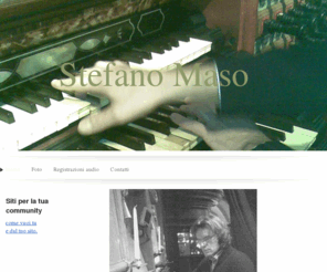 stefanorganist.com: Stefano Maso organista - stefanorganists JimdoPage! Stefano Maso
Sito jimdo dell'artista organista Stefano Maso