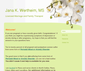 dallaspostpartum.com: Jana K. Wertheim MS LMFT - Home
 Welcome!If you are pregnant or have recently given birth, Congratulations!  If you are wondering if you might be experiencing symptoms of depression or anxiety during or after pregnancy, my hope is that you will find the answers to your questions here.  