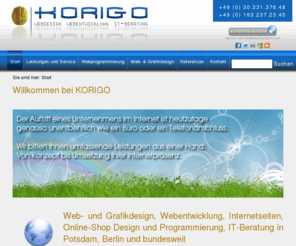 korigo.de: Webdesign, Webentwicklung, Internetseiten, Grafikdesign, Online-Shop Design, Einrichtung von Online-Shops & IT-Beratung in Potsdam, Berlin und deutschlandweit - Start
Webdesign, Webentwicklung, Internetseiten, Grafikdesign, Online-Shop Design, Einrichtung von Online-Shops & IT-Beratung in Potsdam, Berlin und deutschlandweit