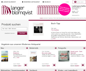 langer-blomqvist.com: LangerBlomqvist - Bücher und mehr
Unsere Buchhandlung in Berlin-Mitte bietet Ihnen ein großes Angebot aus den Bereichen Modernes Antiquariat und Neubuch. Unser Online-Shop gibt Ihnen die Möglichkeit, in diesem Angebot zu stöbern und direkt zu bestellen. Eine Auswahl aus unserem stetig wachsenden Sortiment finden Sie unter dem Punkt "Modernes Antiquariat" - hochwertige Büchern zu günstigen Preisen.