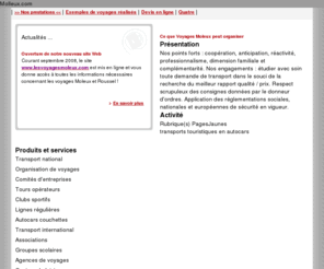 lesvoyagesmoleux.com: Voyages Moleux et Roussel, rue de la Capelle 62280 Saint Martin Boulogne
 Voyages Moleux et Roussel Nos points forts : coopration, anticipation, ractivit, professionnalisme, dimension familiale et complmentarit. Nos engagements : tudier avec soin toute demande de transport dans le souci de la recherche du meilleur rapport qualit / prix. Respect scrupuleux des consignes donnes par le donneur d'ordres. Application des rglementations sociales, nationales et europennes de scurit en vigueur