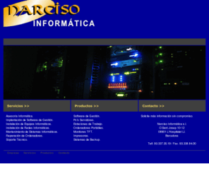 narciso.biz: Empresa
Informatica, gestion, ordenadores, portatiles, contabilidad, reparacion,