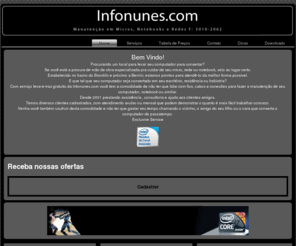 infonunes.com: Infonunes.com - Manutenção em Micros, Notebooks e Redes - Brooklin, Moema e Campo Belo
Manutenção em micros brooklin moema campo belo itaim 